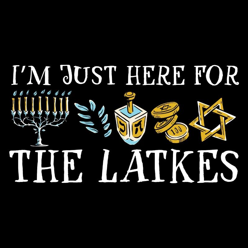 Je suis juste là pour les latkes Joyeux Hanoukka