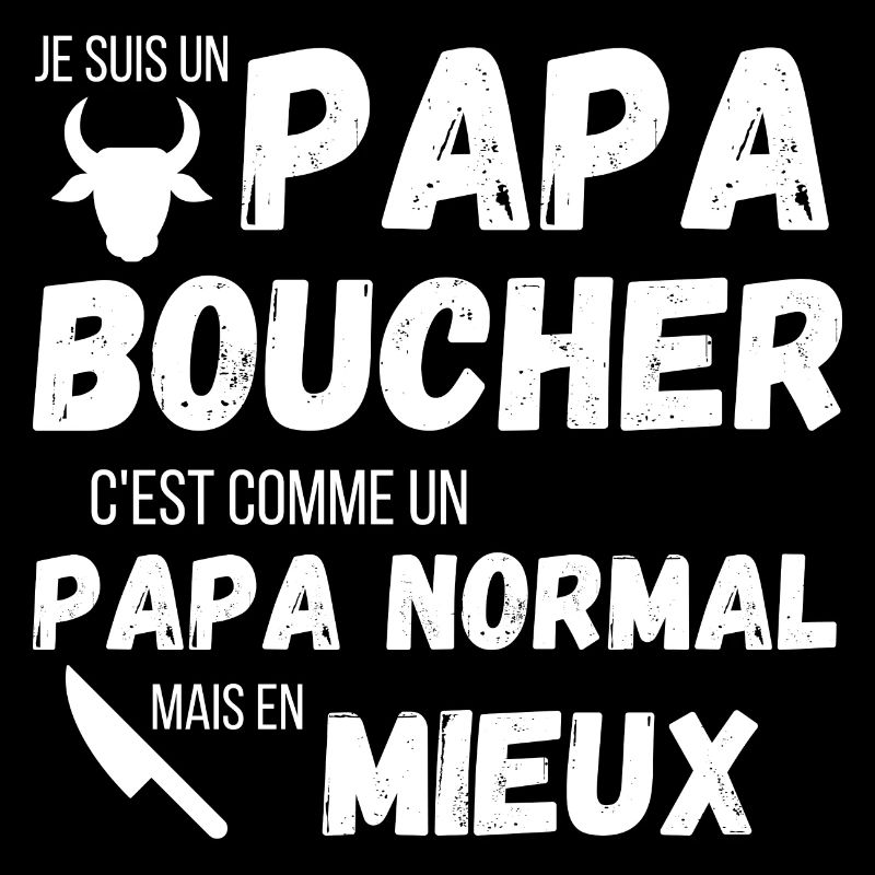 Un papa boucher c'est comme un papa normal cadeau