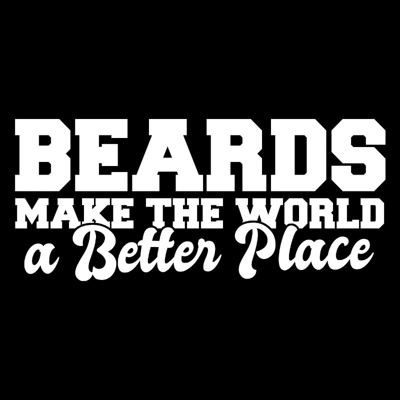 Beards Make The World A Better Place Funny Beard