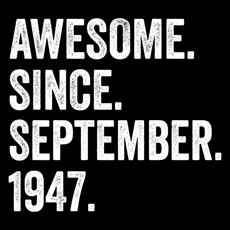 75 Years Old Awesome Since September 1947 75th