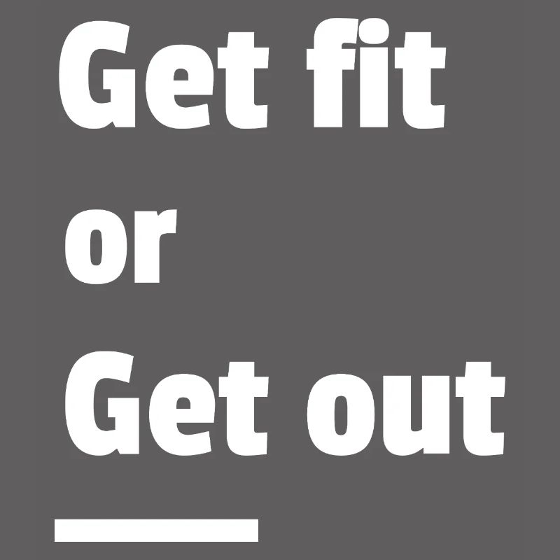 Werden Sie fit oder gehen Sie raus