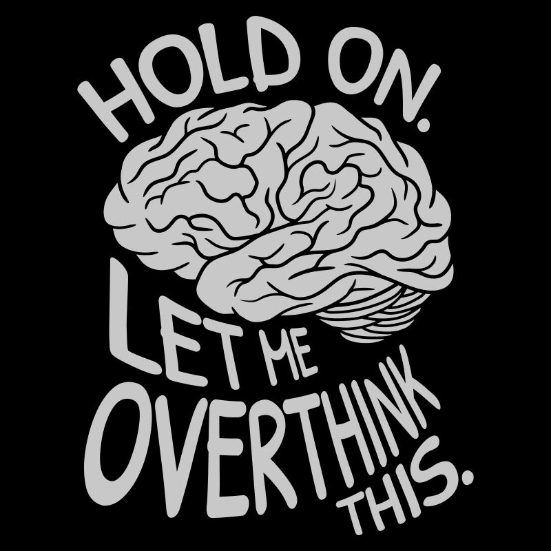 Let me overthink this