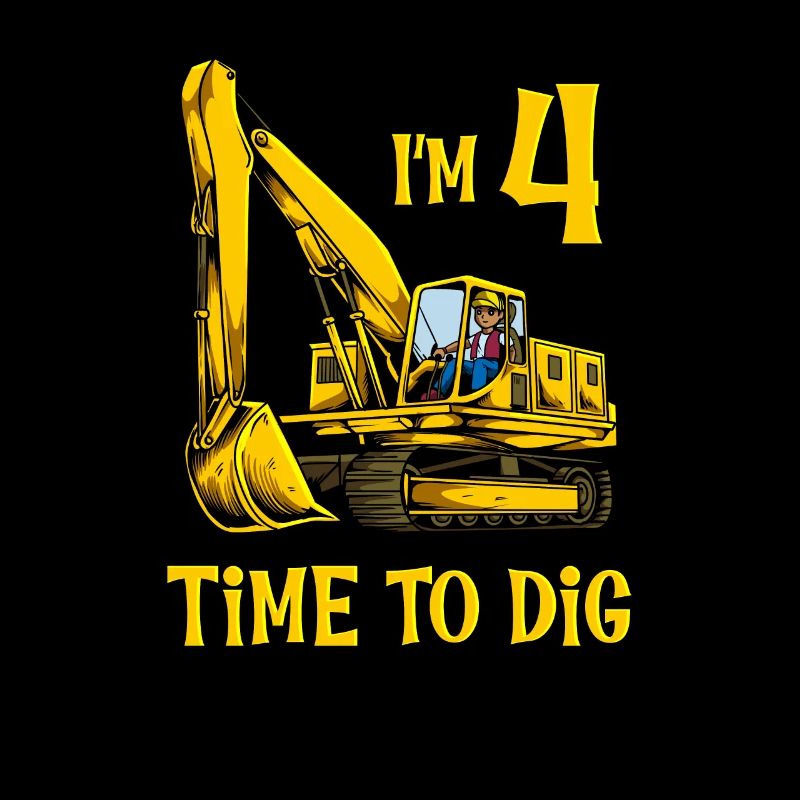 I am 4 - Time to dig - Excavator 4 years