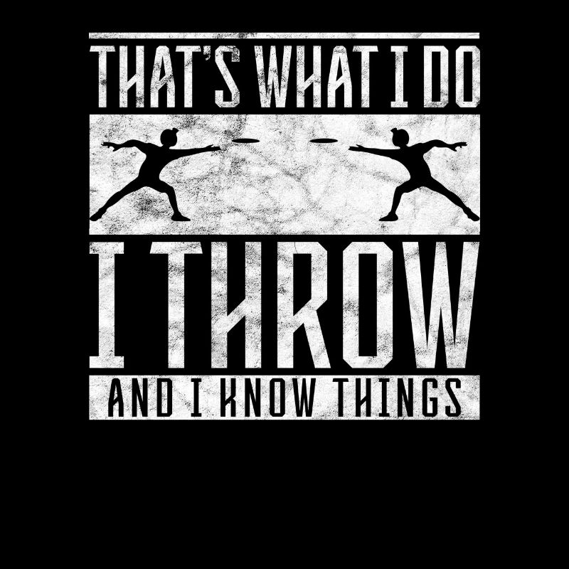Diskus I do I throw and I know things Diskuswerfer