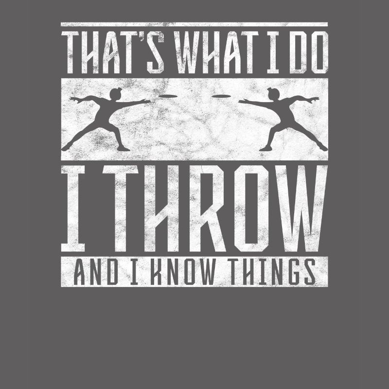 Diskus I do I throw and I know things Diskuswerfer