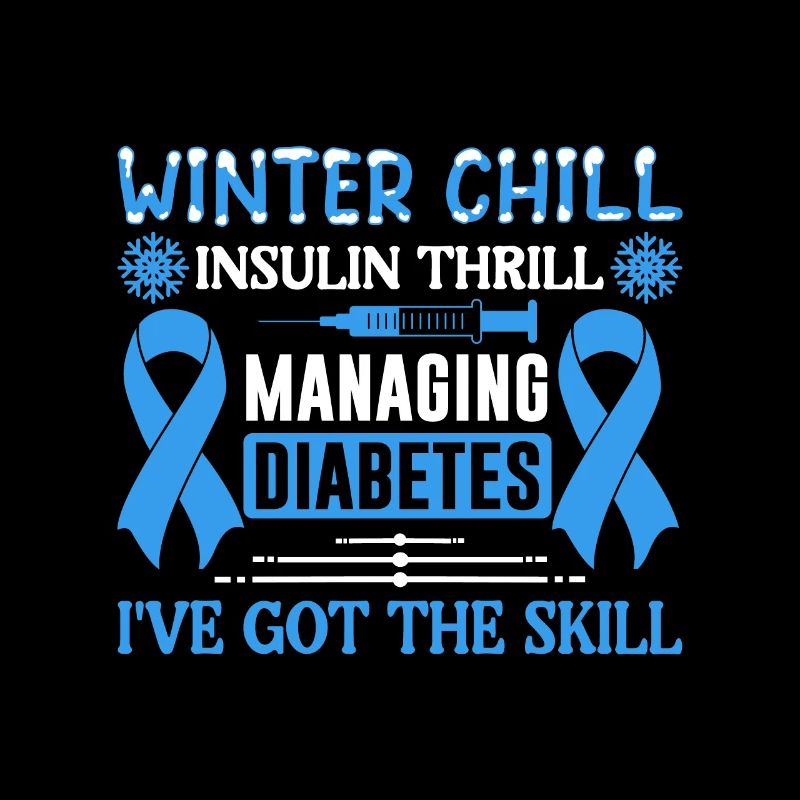 Winter Chill Insulin Thrill I Have The Skill