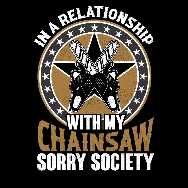 Chainsaw Holzhacker Spruch Relationship Sorry