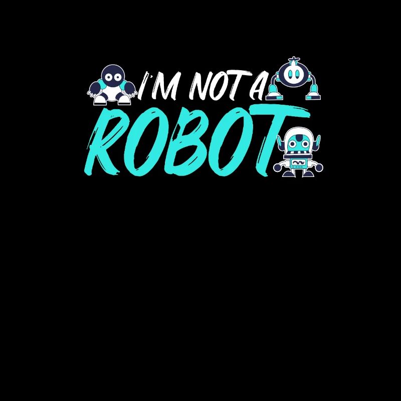 I M NOT A ROBOT. Roboter, Robotik, Ingenieur