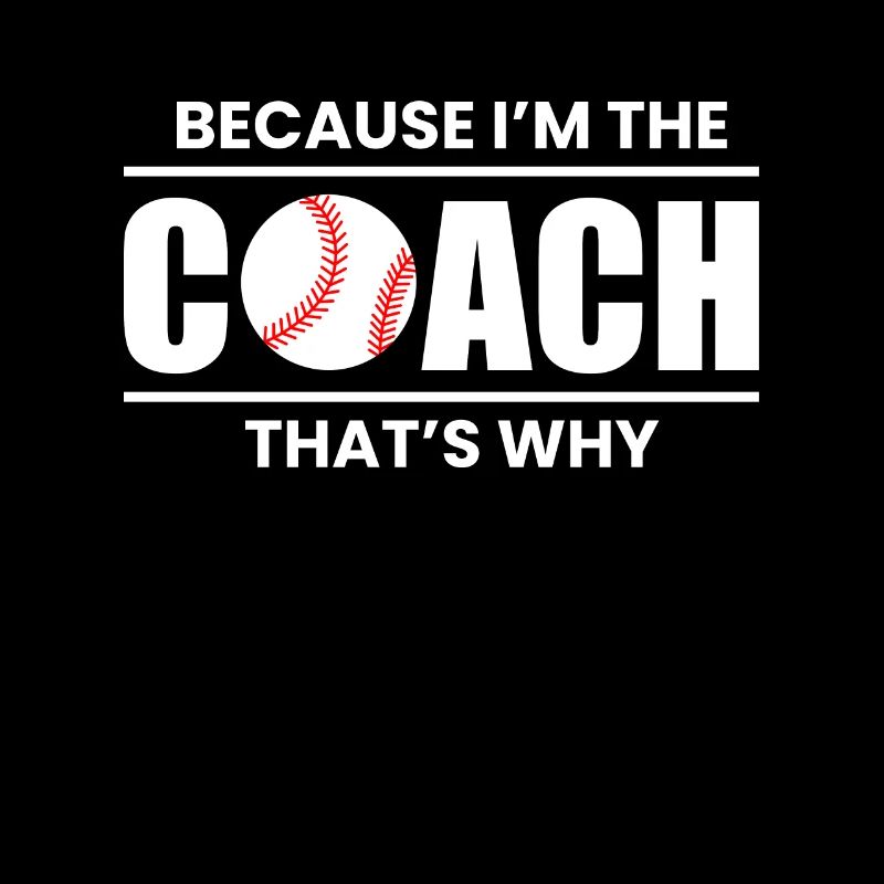 Because I´m The Coach That´s Wy