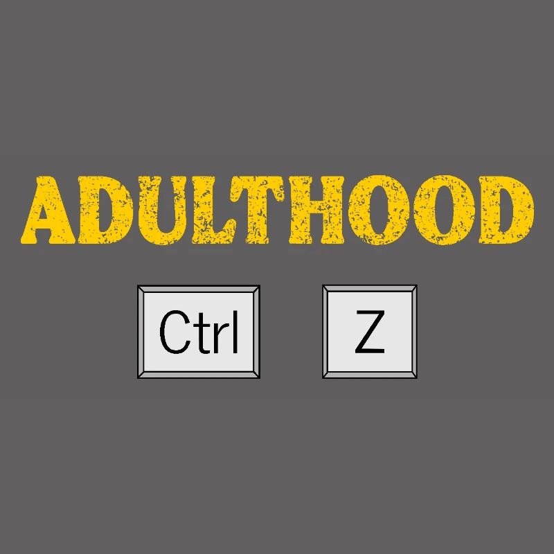 Adulthood Ctrl Z Tech Geek Coding and Programming