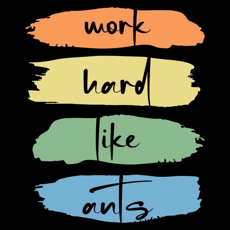 Worker ant "work hard like ants" mindset