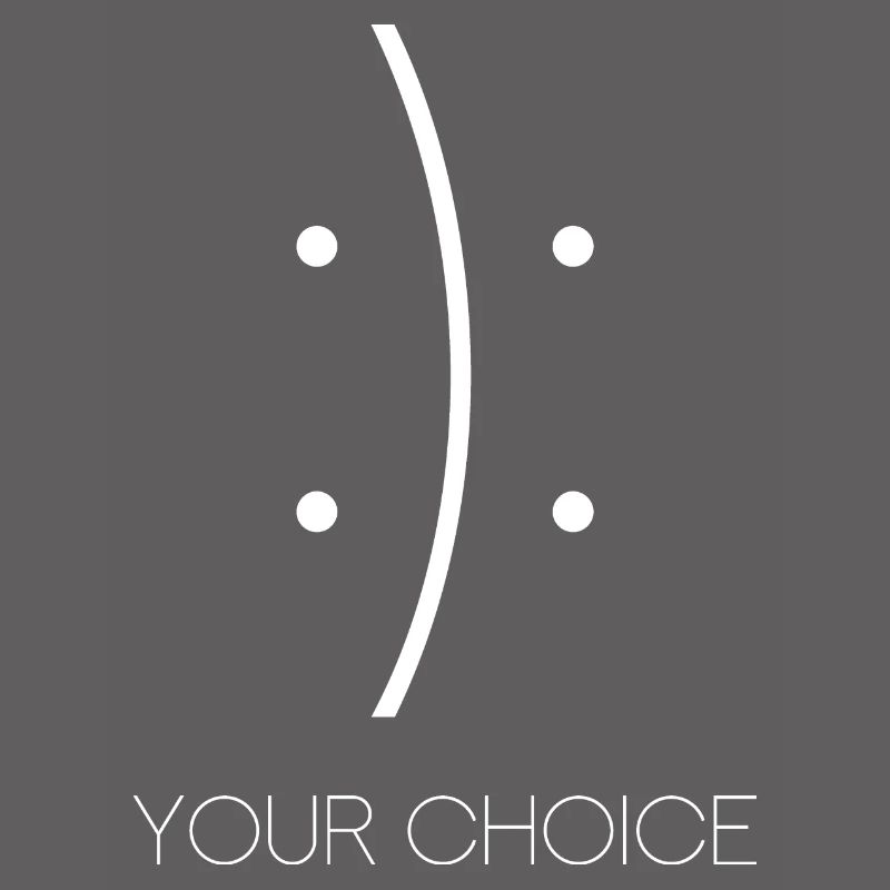 Glücklich oder Traurig Your Choice