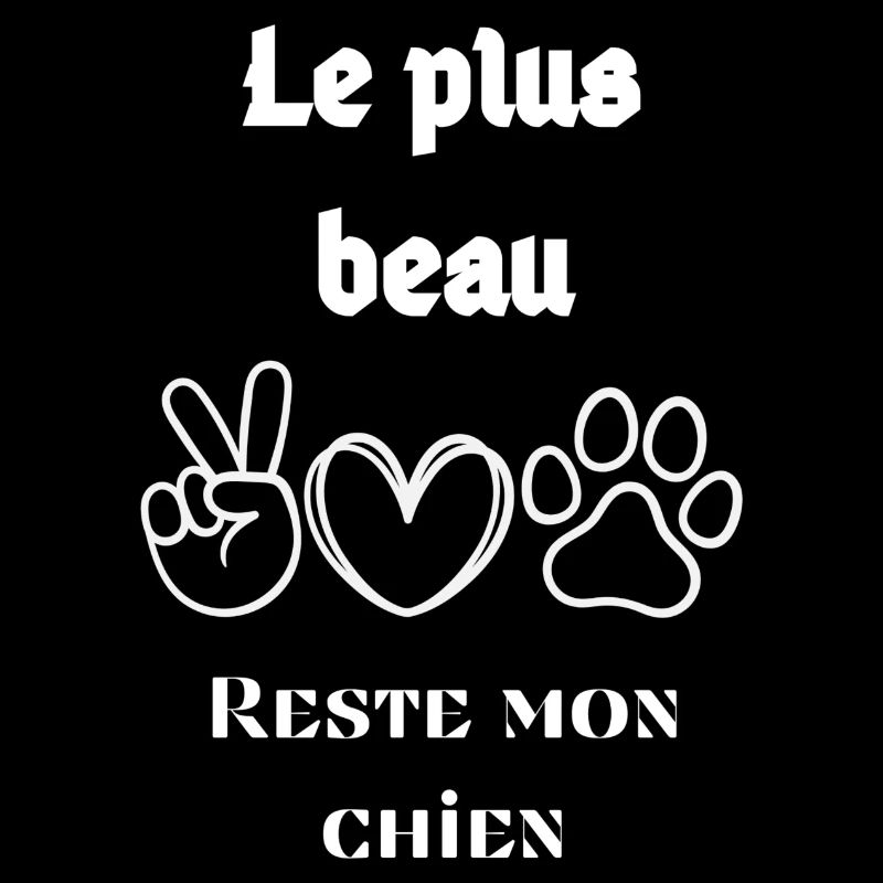 Le plus beau reste mon Chien : Pas le Tien