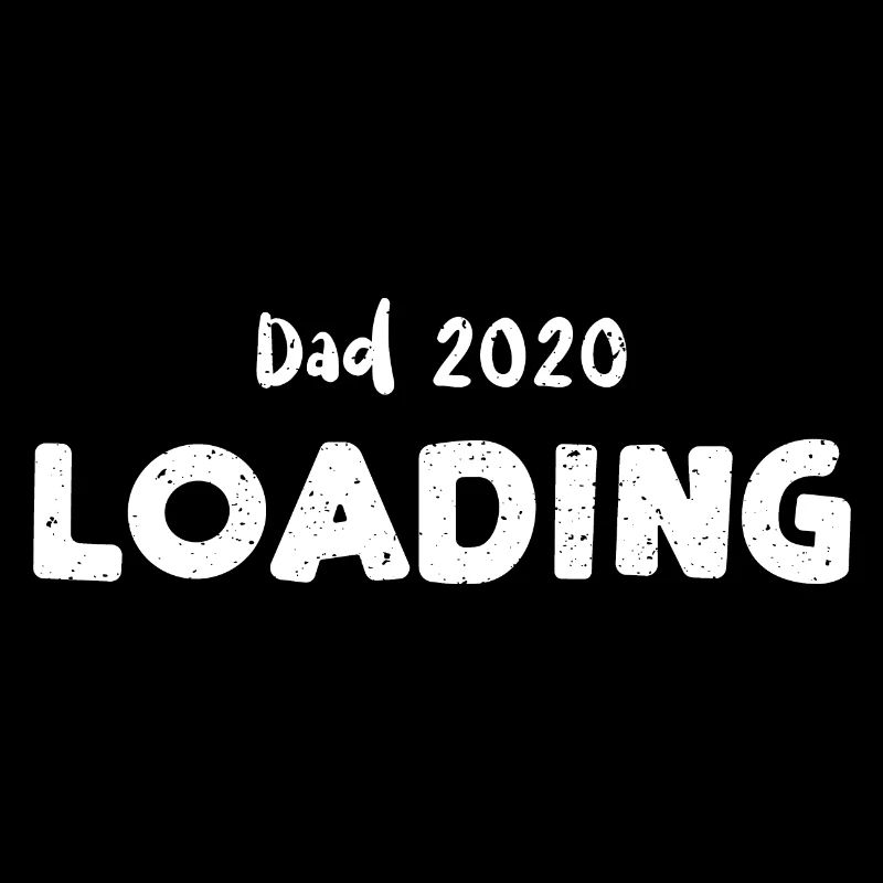 Dad 2020 Loading - Dad