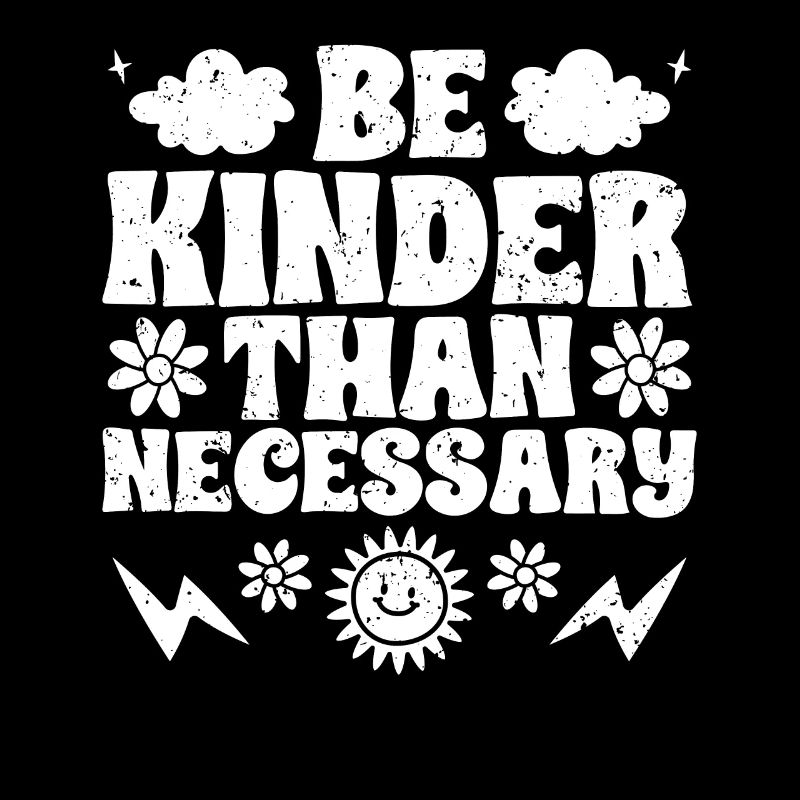 Be Kinder Than Necessary Inspirational Kindness