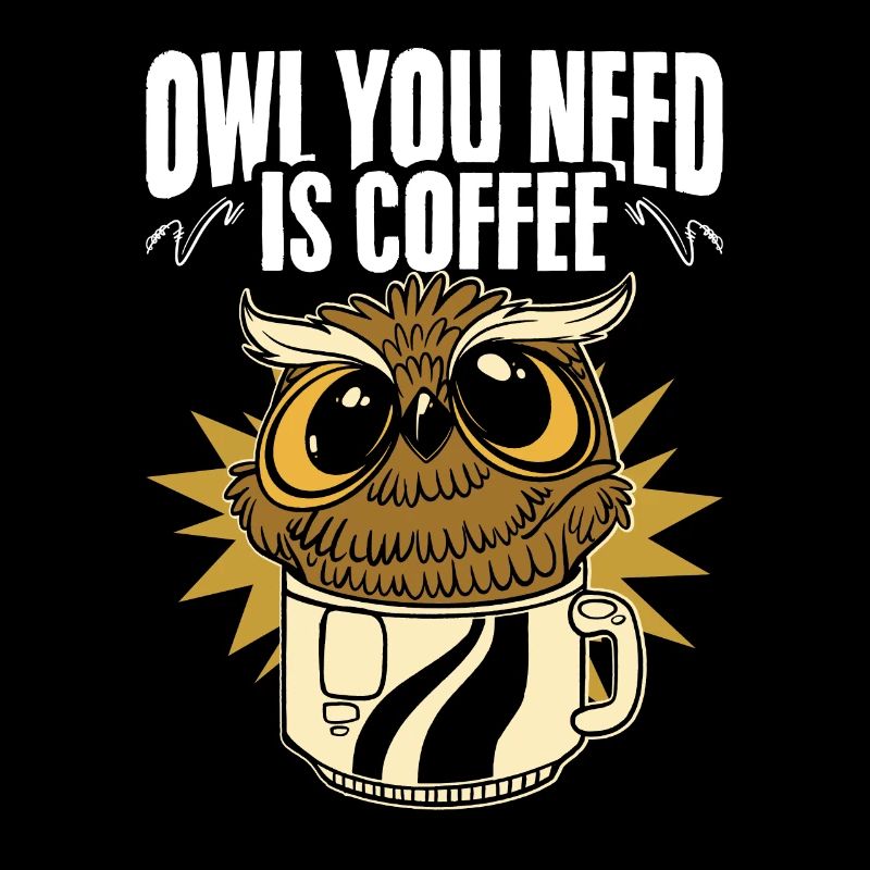 Funny Owl You Need Is Coffee Caffeine Drinker