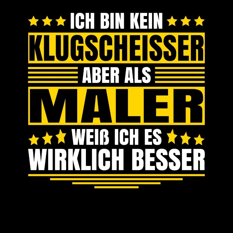 Herren Kein Klugscheisser bin Maler Spruch