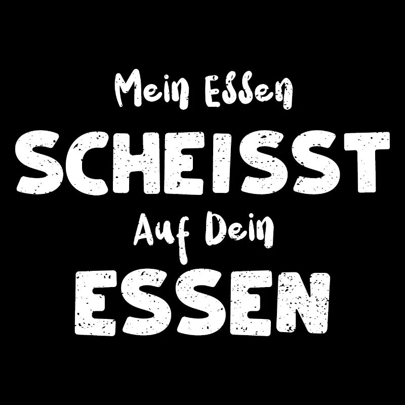 Mein Essen Scheißt Auf Dein Essen