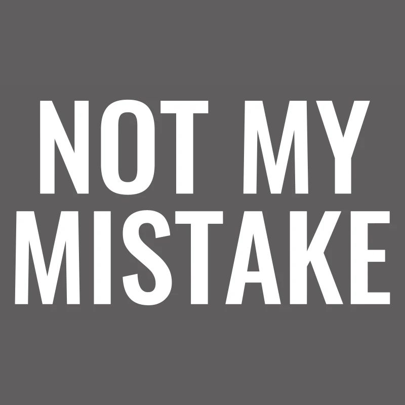 Not My mistake innocent innocence malchance maladroité