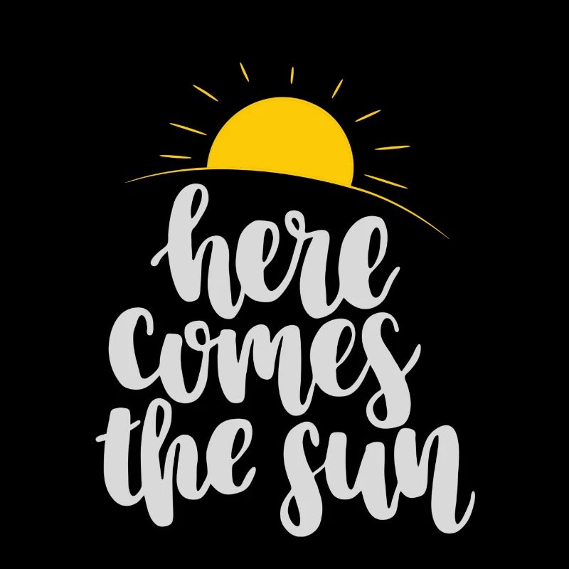 Here comes the sun