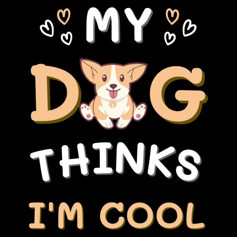 My Dog Thinks I´m Cool