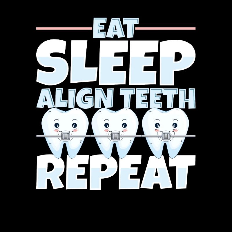 Eat Sleep Align Teeth Dentist