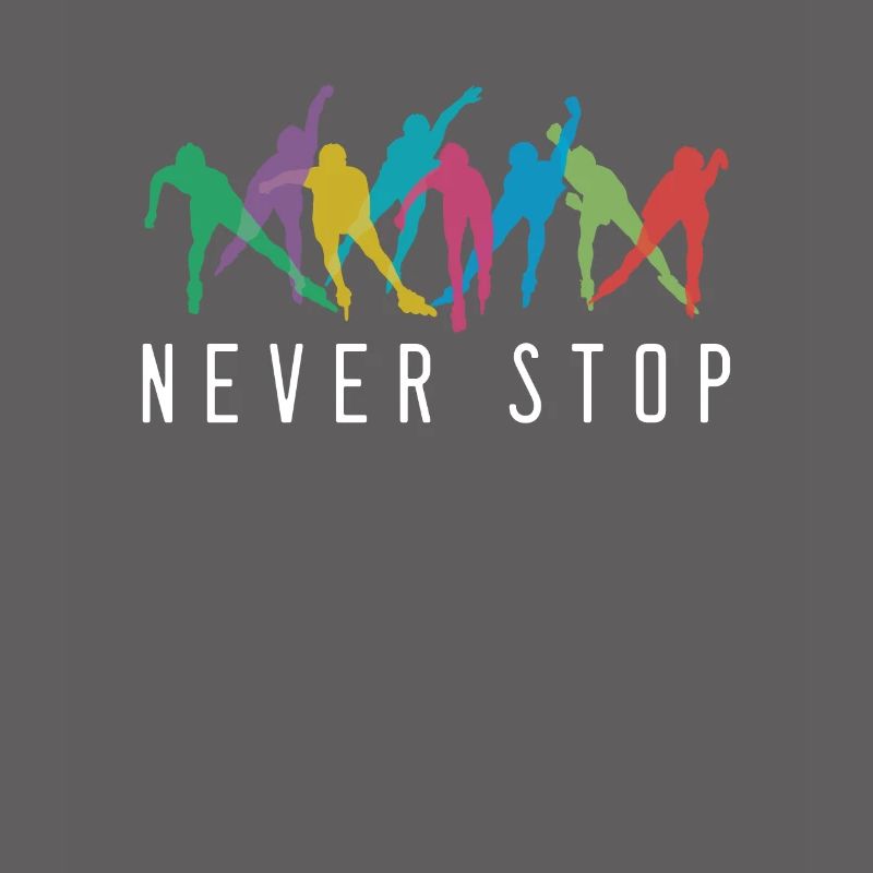 Never Stop Inline Skating Rollerblading Roller