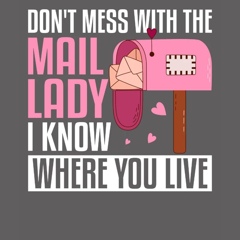 Don't Mess With The Mail Lady Funny Postal Work
