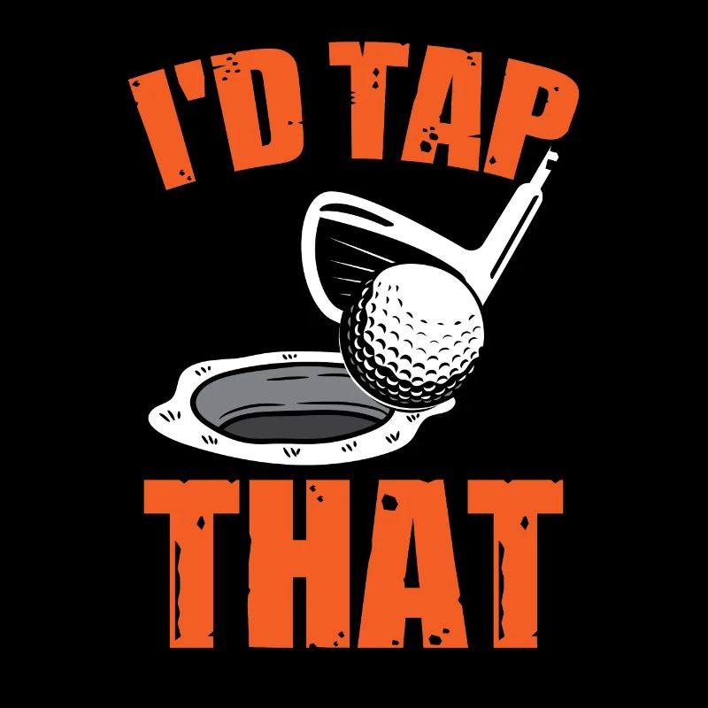 I'd Tap That Golfing Golf Funny