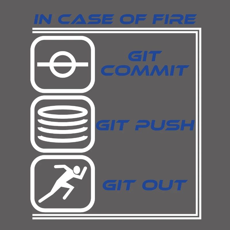 "En cas de feu Git Commit Git Push Git Out"
