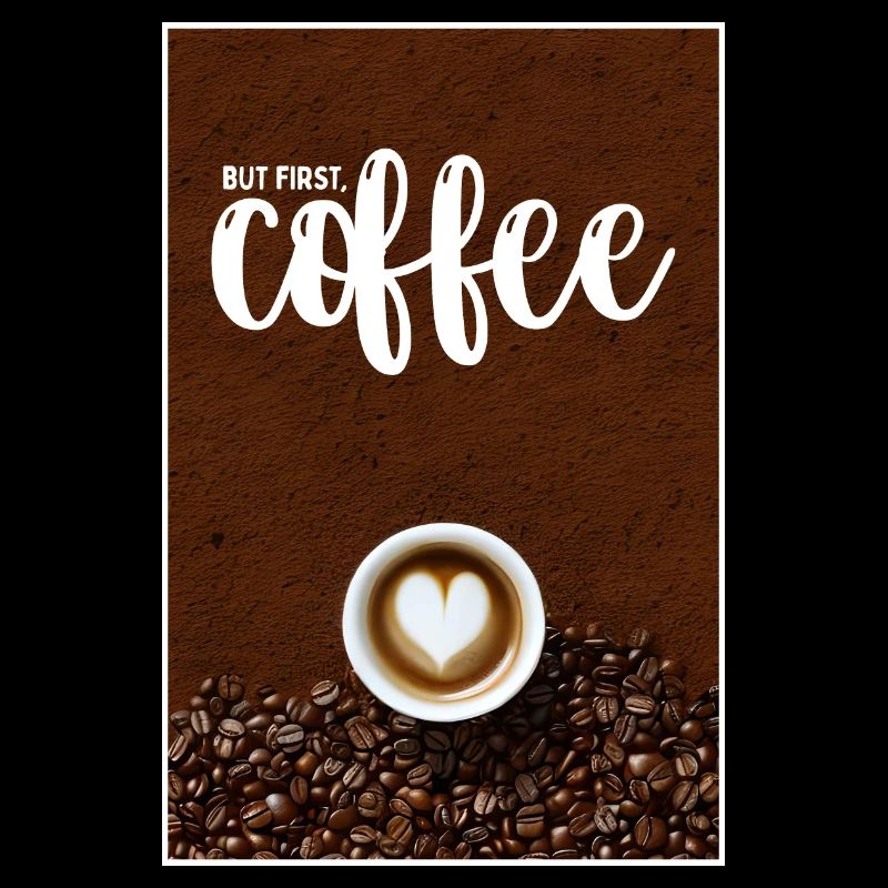But First, Coffee Drink Poster For The Kitchen