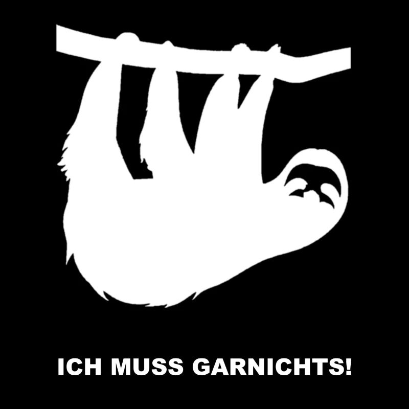 Faultier - ich muss garnichts!