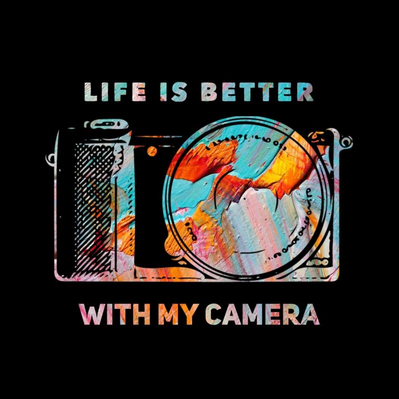 Life is better with my Camera