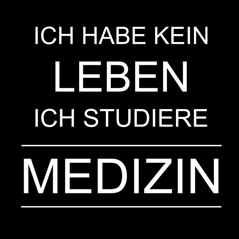 Ich studiere Medizin - Medizin Student