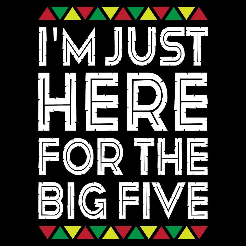 Just Here For The Big Five