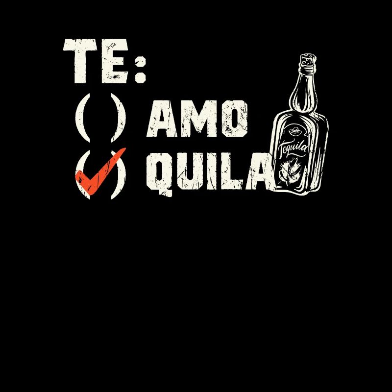 Te: ( ) Amo (/) Quila - tequila
