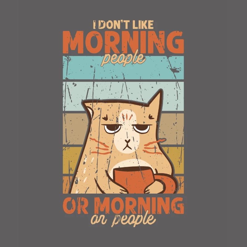 Ich mag keine Morgenmenschen oder Morgen oder Menschen