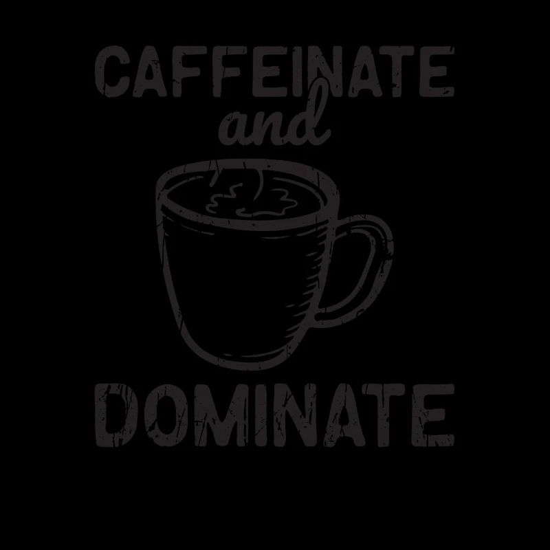 Caffeinate and dominate - caffeine