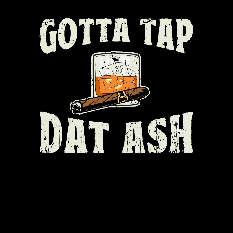 Gotta tap dat ash - Zigarren