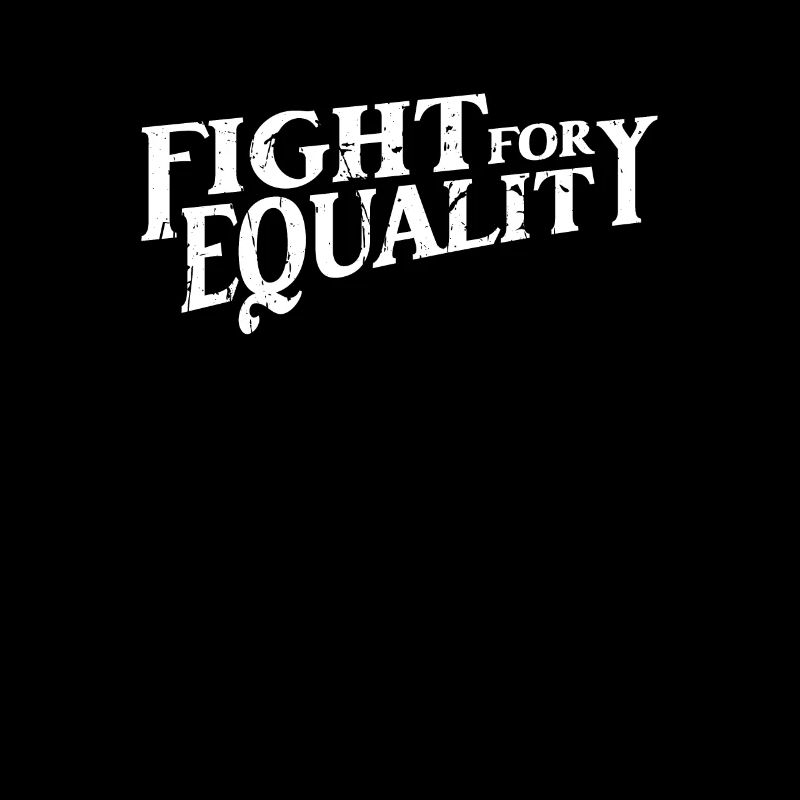 Fight for Equality - Equality