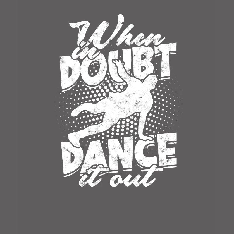 When in doubt, dance it out - Dancing