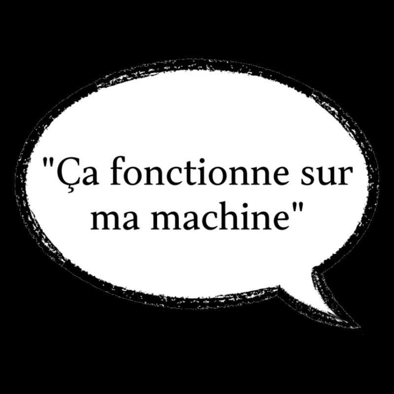 ça fonctionne sur ma machine