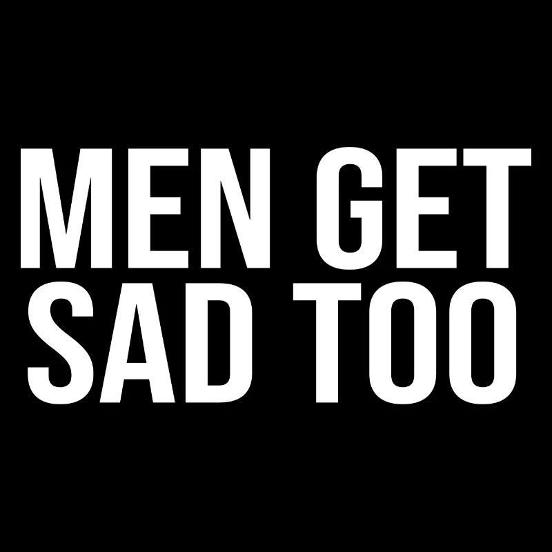 Les hommes deviennent tristes aussi