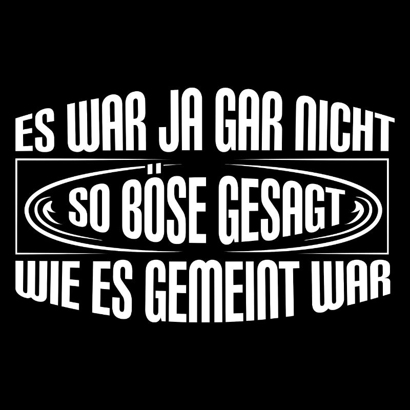 Böser gemeint - Spruch Statement Fun Sarkasmus