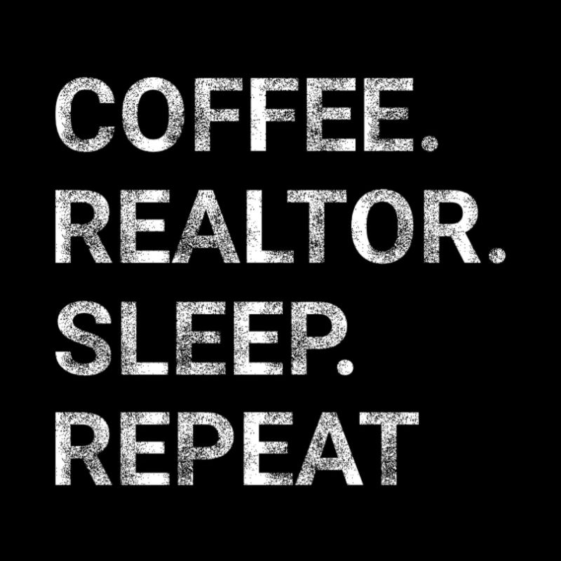 Coffee Realtor Sleep Repeat