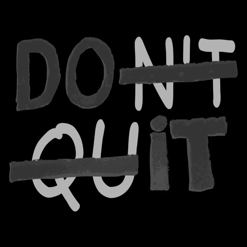 DON'T QUIT - DO IT