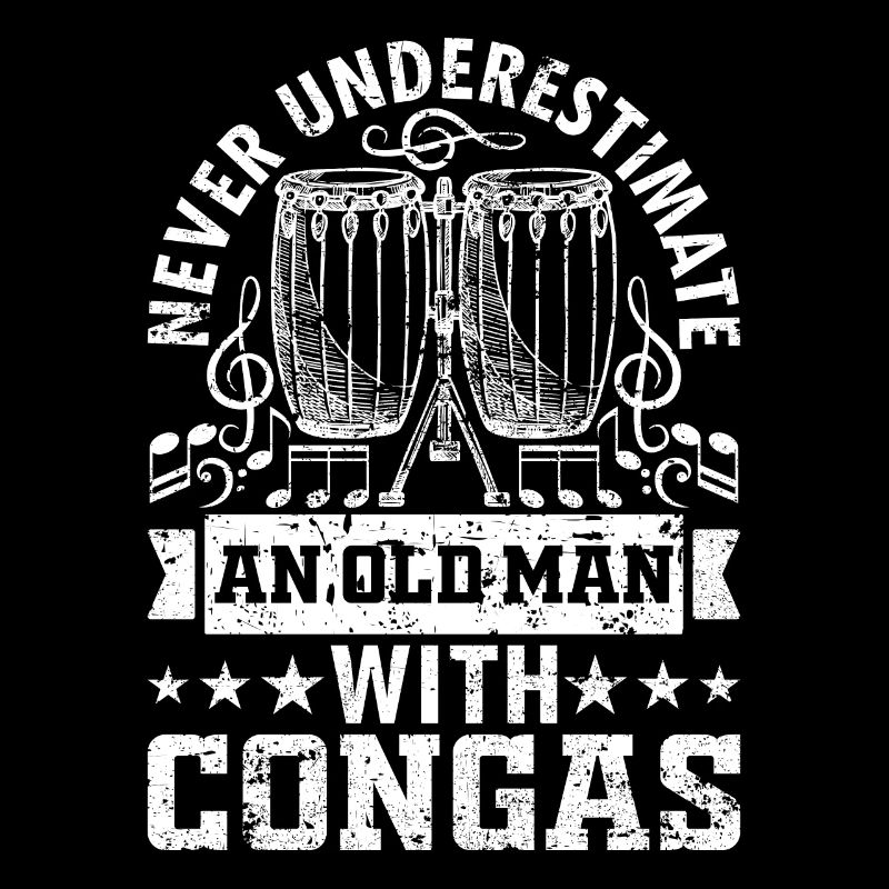 Conga Drummer - Never Underestimate An Old Man Wit