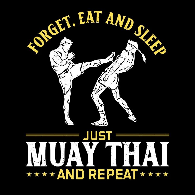 Forget eat and sleep just Muay Thai and repeat - M