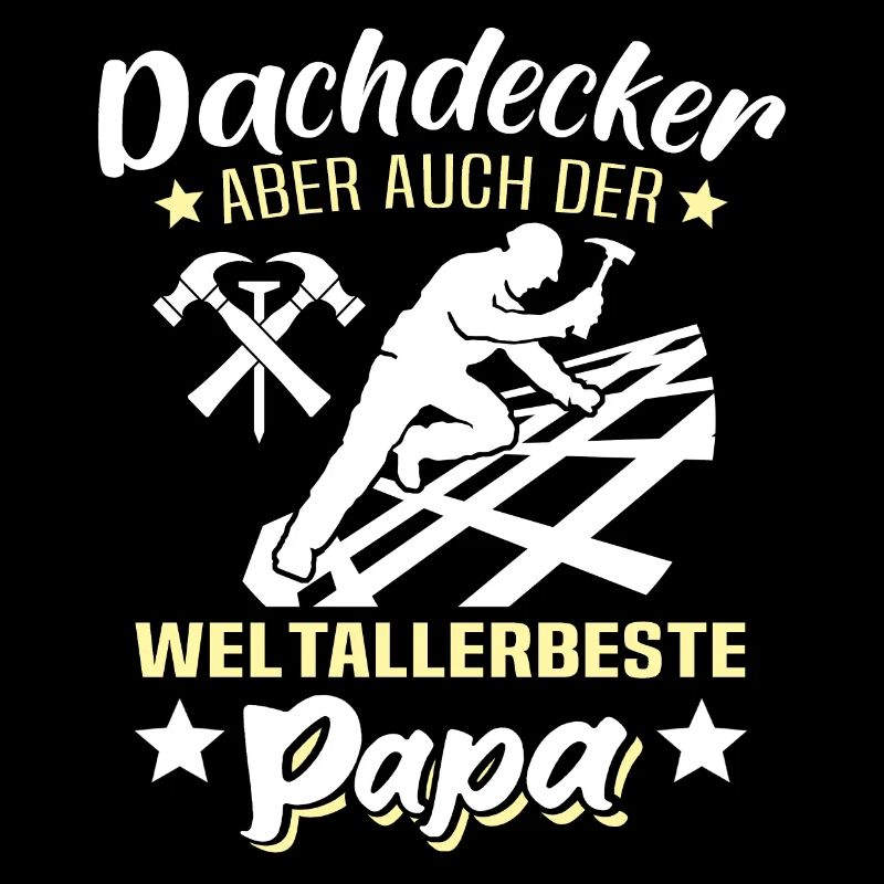 Dachdecker Papa Dachdecken Papas