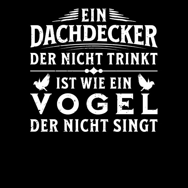 Ein Dachdecker Der Nicht Trinkt